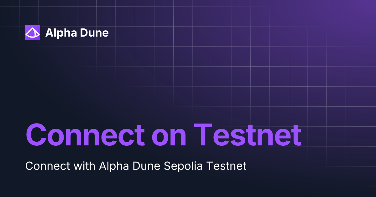 Connect on Testnet | Alpha Dune
